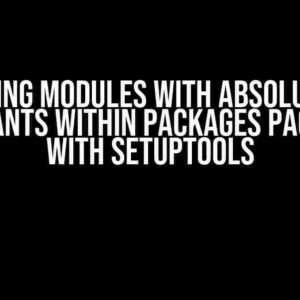 Mastering Modules with Absolute Path Constants within Packages Packaged with Setuptools