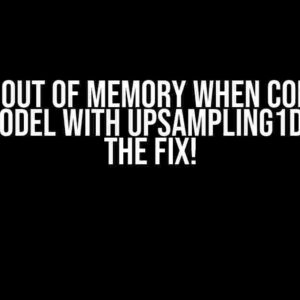 Running out of Memory When Converting TFLite Model with UpSampling1D? Here’s the Fix!