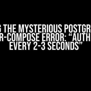 Solving the Mysterious Postgres DB in Docker-Compose Error: “Auth Error Every 2-3 Seconds”