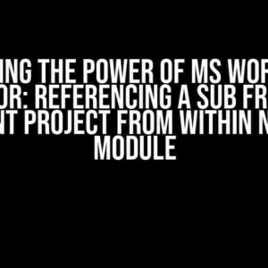 Unleashing the Power of MS Word Macro Editor: Referencing a Sub from a Different Project from within Normal() Module